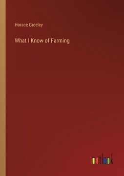 portada What I Know of Farming (en Inglés)