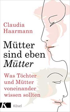portada Mütter Sind Eben Mütter: Was Töchter und Mütter Voneinander Wissen Sollten (in German)