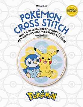 portada Pokémon Cross Stitch: Bring Your Favorite Pokémon to Life With Over 50 Cute Cross Stitch Patterns 