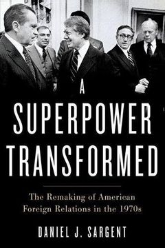 portada A Superpower Transformed: The Remaking of American Foreign Relations in the 1970S (in English)