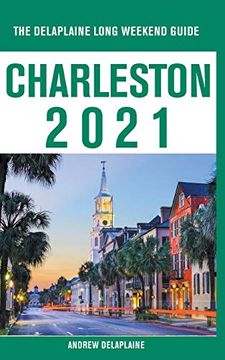portada Charleston - the Delaplaine 2021 Long Weekend Guide (en Inglés)