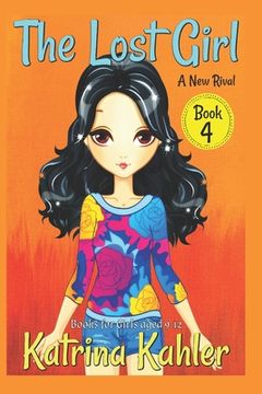 portada The Lost Girl - Book 4: A New Rival: Books for Girls Aged 9-12 (en Inglés)