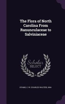 portada The Flora of North Carolina From Ranunculaceae to Salviniaceae (en Inglés)