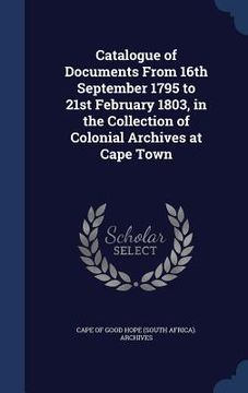 portada Catalogue of Documents From 16th September 1795 to 21st February 1803, in the Collection of Colonial Archives at Cape Town