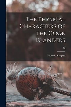 portada The Physical Characters of the Cook Islanders; 12 (en Inglés)