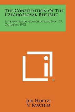 portada The Constitution of the Czechoslovak Republic: International Conciliation, No. 179, October, 1922