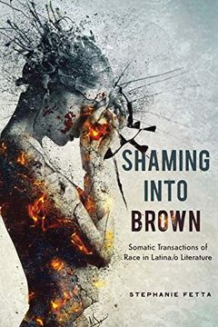 portada Shaming Into Brown: Somatic Transactions of Race in Latina (en Inglés)
