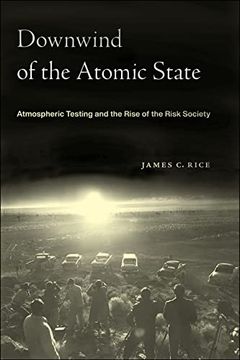 portada Downwind of the Atomic State: Atmospheric Testing and the Rise of the Risk Society 