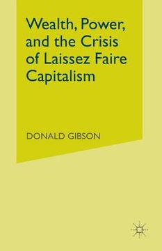 portada Wealth, Power, and the Crisis of Laissez Faire Capitalism (en Inglés)