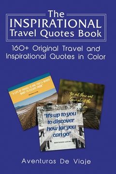 portada The Inspirational Travel Quotes Book: 160+ Original Travel and Inspirational Quotes in Color 