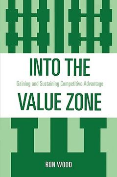 portada into the value zone: gaining and sustaining competitive advantage
