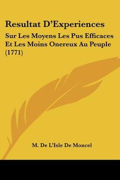 portada Resultat D'Experiences: Sur Les Moyens Les Pus Efficaces Et Les Moins Onereux Au Peuple (1771) (in French)