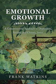 portada Emotional Growth: A Commonsense Approach to Depression, Anxiety, and Chronic Stress 
