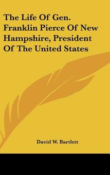 portada the life of gen. franklin pierce of new hampshire, president of the united states (en Inglés)