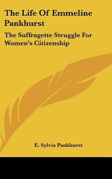 portada the life of emmeline pankhurst: the suffragette struggle for women's citizenship (en Inglés)