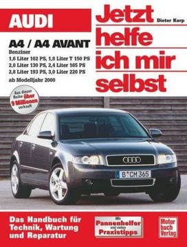 portada Audi A4/A4 Avant Benziner ab 2000. Jetzt helfe ich mir selbst: 1,6 Liter 102 PS; 1,8 Liter T 150 PS; 2,0 Liter 130 PS; 2,4 Liter 175 PS; 2,8 Liter 193 PS; 3,0 Liter 220 PS (en Alemán)