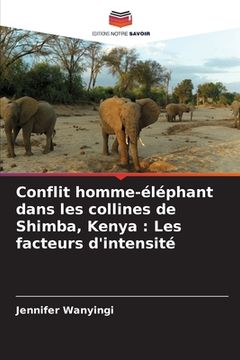 portada Conflit homme-éléphant dans les collines de Shimba, Kenya: Les facteurs d'intensité (in French)