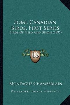 portada some canadian birds, first series: birds of field and grove (1895) (en Inglés)