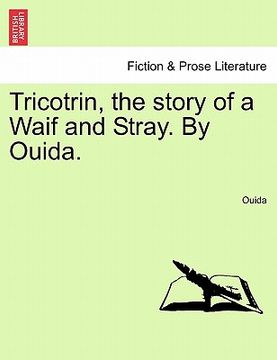portada tricotrin, the story of a waif and stray. by ouida. (in English)