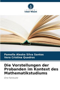 portada Die Vorstellungen der Probanden im Kontext des Mathematikstudiums (in German)