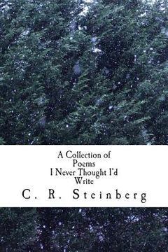portada A Collection of Poems I Never Thought I'd Write (en Inglés)