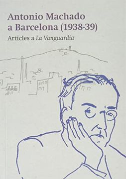 portada Machado a Barcelona: Articles a 'La Vanguardia'(1938-39)
