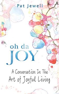 portada Oh da Joy: A Conversation in the art of Joyful Living (en Inglés)
