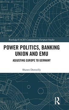 portada Power Politics, Banking Union and Emu: Adjusting Europe to Germany (Routledge (in English)