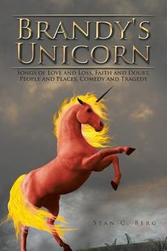 portada Brandy's Unicorn: Songs of Love and Loss, Faith and Doubt, People and Places, Comedy and Tragedy (en Inglés)