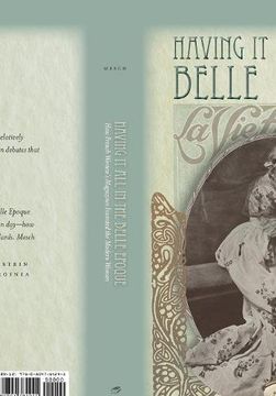 portada Having it all in the Belle Epoque: How French Women's Magazines Invented the Modern Woman 