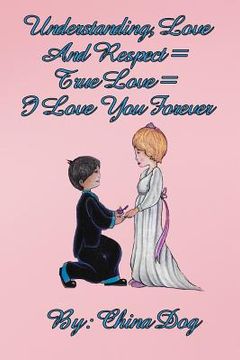 portada Understanding, Love, And Respect = True Love = I Love You Forever (en Inglés)