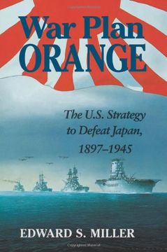 portada War Plan Orange: The U. S. Strategy to Defeat Japan, 1897-1945 