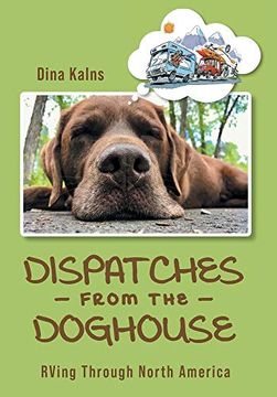 portada Dispatches From the Doghouse: Rving Through North America (en Inglés)