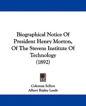portada biographical notice of president henry morton, of the stevens institute of technology (1892) (in English)