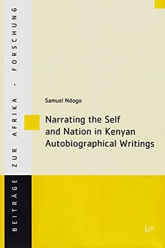 portada Narrating the Self and Nation in Kenyan Autobiographical Writings 63 Beitrage zur Afrikaforschung