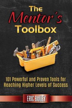 portada The Mentor's Toolbox: 101 Powerful and Proven Tools for Reaching Higher Levels of Success (en Inglés)