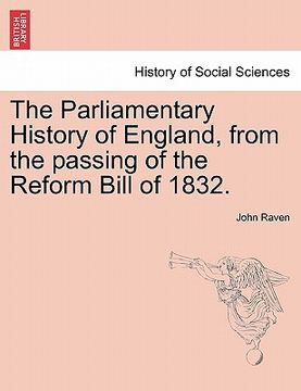 portada the parliamentary history of england, from the passing of the reform bill of 1832.