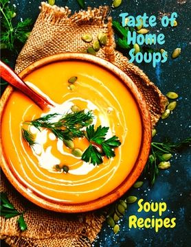 portada Taste of Home Soups: 500 Heartwarming Family Favorites Soup Recipes (en Inglés)