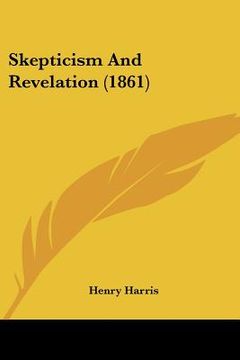 portada skepticism and revelation (1861) (en Inglés)