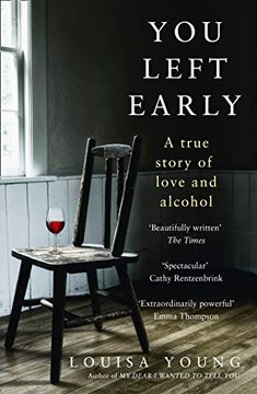 portada You Left Early: A True Story of Love and Alcohol (en Inglés)