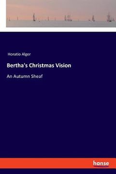 portada Bertha's Christmas Vision: An Autumn Sheaf (en Inglés)