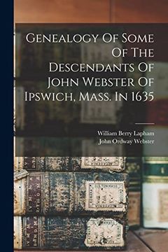 portada Genealogy of Some of the Descendants of John Webster of Ipswich, Mass. In 1635 (in English)