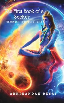 portada The First Book of a Seeker: Mahakaal- Secrets of Life de Abhinandan Desai(Ingspark) (en Inglés)