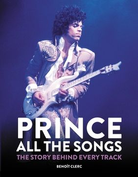 portada Prince: All the Songs: The Story Behind Every Track (in English)