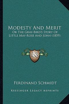 portada modesty and merit: or the gray-bird's story of little may-rose and john (1859) (in English)