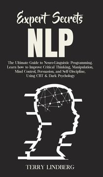 portada Expert Secrets - NLP: The Ultimate Guide for Neuro-Linguistic Programming Learn how to Improve Critical Thinking, Manipulation, Mind Control (en Inglés)