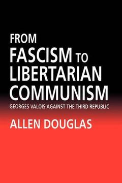 portada From Fascism to Libertarian Communism: George Valois Against the Third Republic (in English)