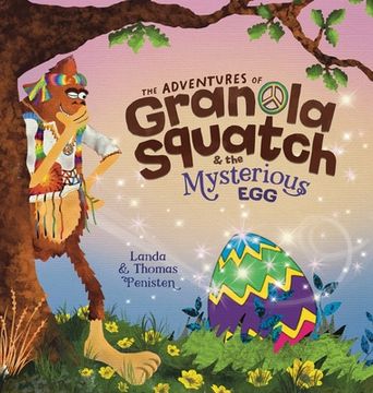 portada The Adventures of Granola Squatch and the Mysterious Egg: An Easter And Springtime Book For Kids