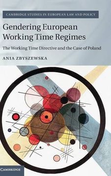 portada Gendering European Working Time Regimes: The Working Time Directive and the Case of Poland (Cambridge Studies in European law and Policy) (en Inglés)