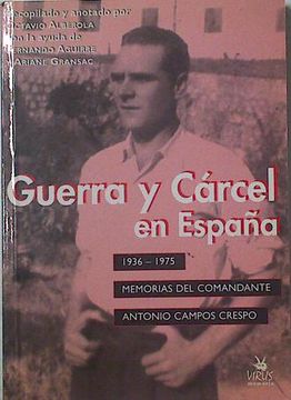 portada Guerra y Carcel en España 1936-1975 Memorias del Comandante Anton io Campos Crespo